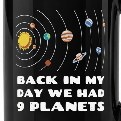 Back in My Day We Had 9 Planets - Black Ceramic Mug