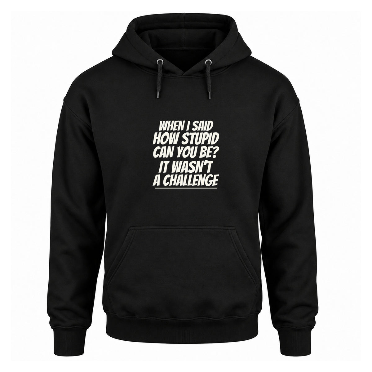 How Stupid Can You Be? - Fleece Hoodie