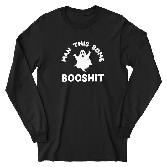 Man This Some Booshit - Long Sleeve Tee