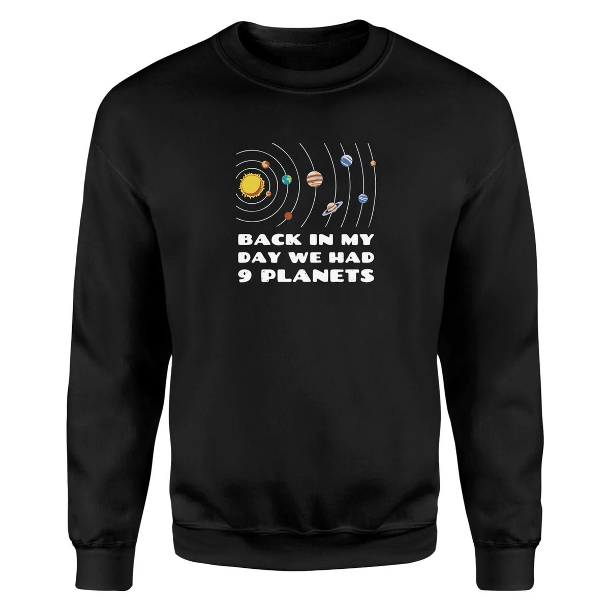 Back in My Day We Had 9 Planets - Fleece Sweatshirt