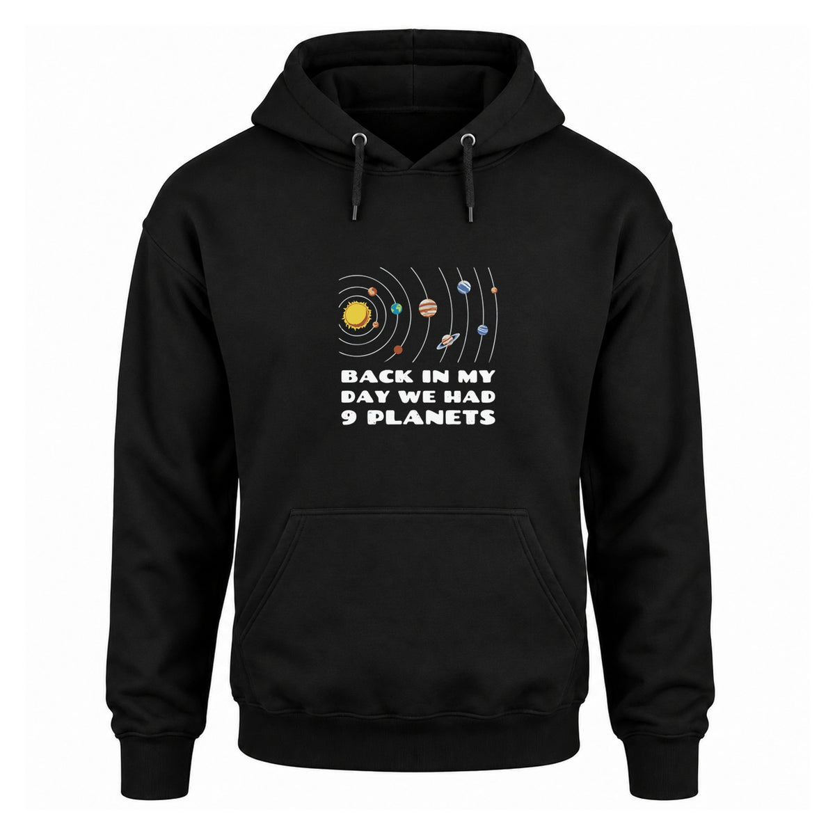 Back in My Day We Had 9 Planets - Fleece Hoodie