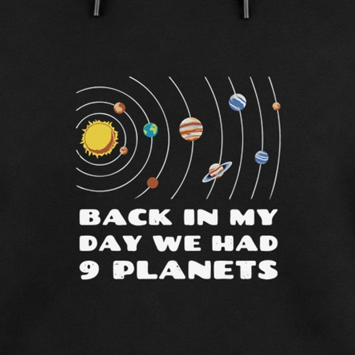Back in My Day We Had 9 Planets - Fleece Hoodie
