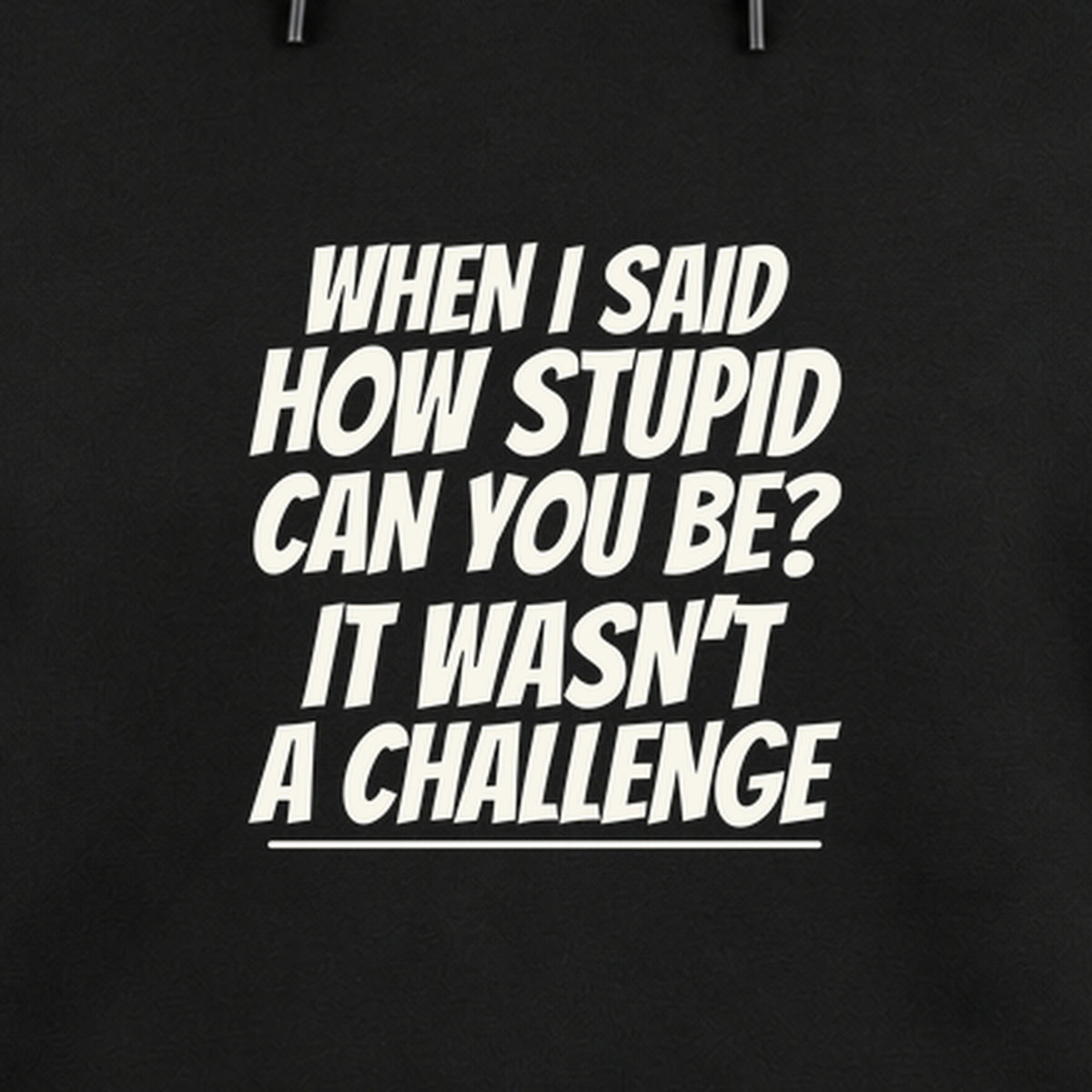 How Stupid Can You Be? - Fleece Hoodie