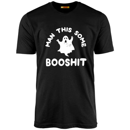 Man This Some Booshit - Unisex T-Shirt