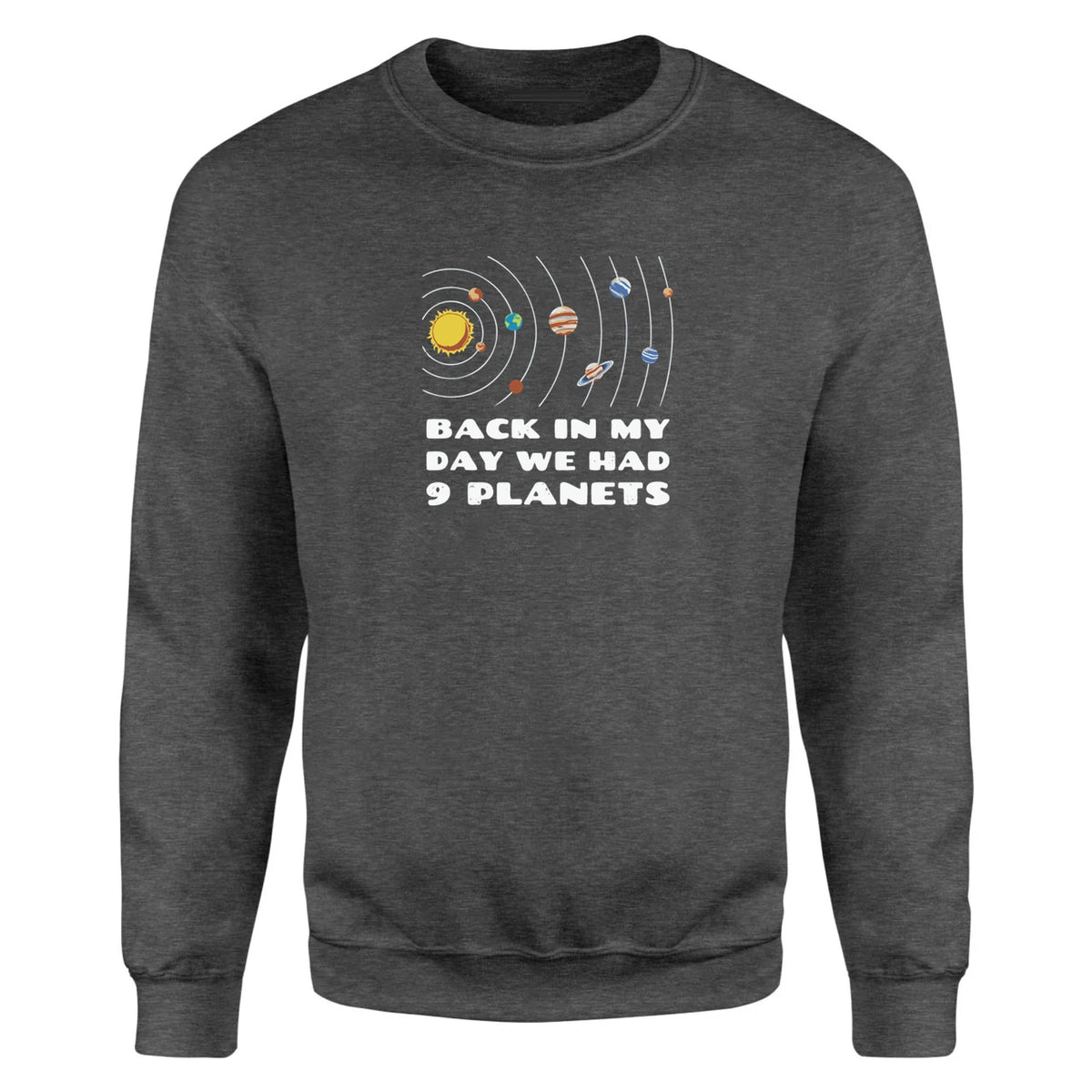 Back in My Day We Had 9 Planets - Fleece Sweatshirt