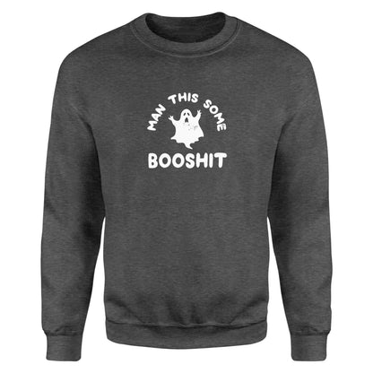 Man This Some Booshit - Fleece Sweatshirt