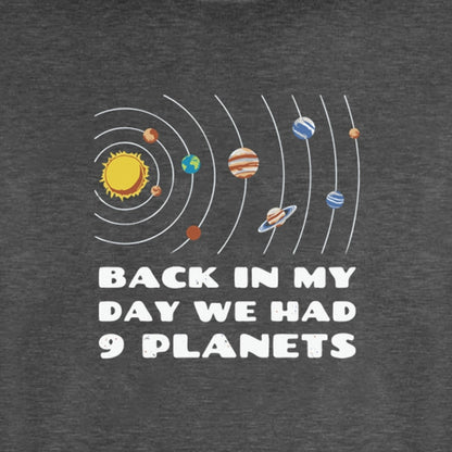 Back in My Day We Had 9 Planets - Fleece Sweatshirt
