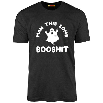 Man This Some Booshit - Unisex T-Shirt