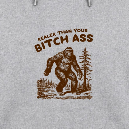 Realer Than Your Bitch Ass - Fleece Hoodie