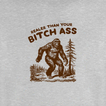 Realer Than Your Bitch Ass - Fleece Sweatshirt