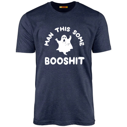 Man This Some Booshit - Unisex T-Shirt