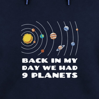 Back in My Day We Had 9 Planets - Fleece Hoodie
