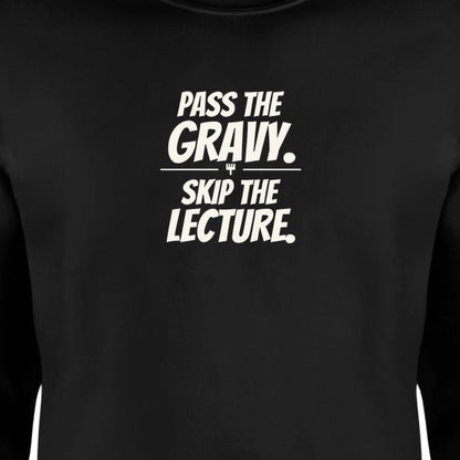Pass the Gravy. Skip the Lecture. - Unisex Sweatshirt