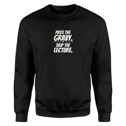 Pass the Gravy. Skip the Lecture. - Unisex Sweatshirt