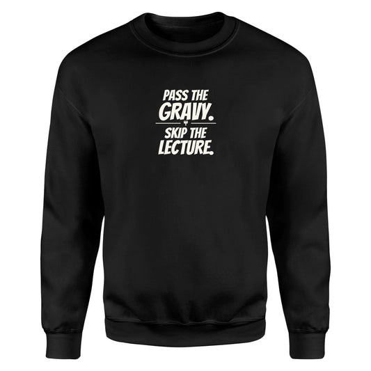 Pass the Gravy. Skip the Lecture. - Unisex Sweatshirt