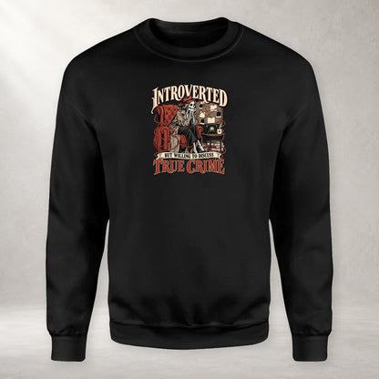 Introverted but Willing to Discuss True Crime - Fleece Sweatshirt