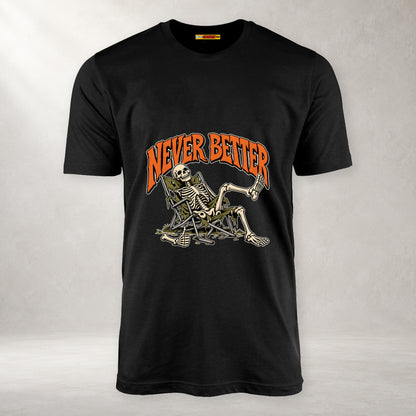 Never Better - Unisex T-Shirt