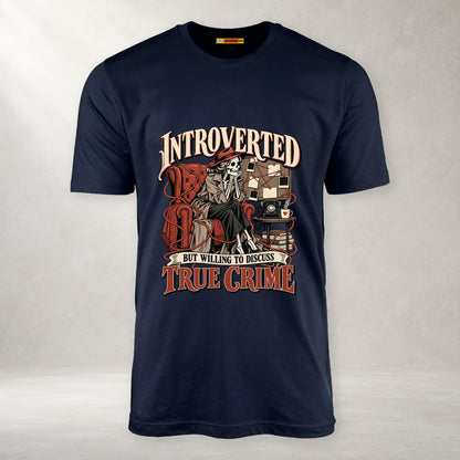 Introverted but Willing to Discuss True Crime - Unisex T-Shirt