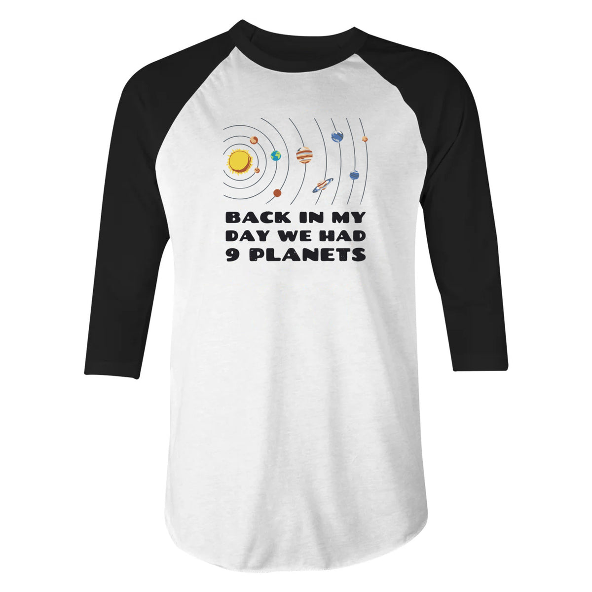 Back in My Day We Had 9 Planets - 3/4 Sleeve Raglan