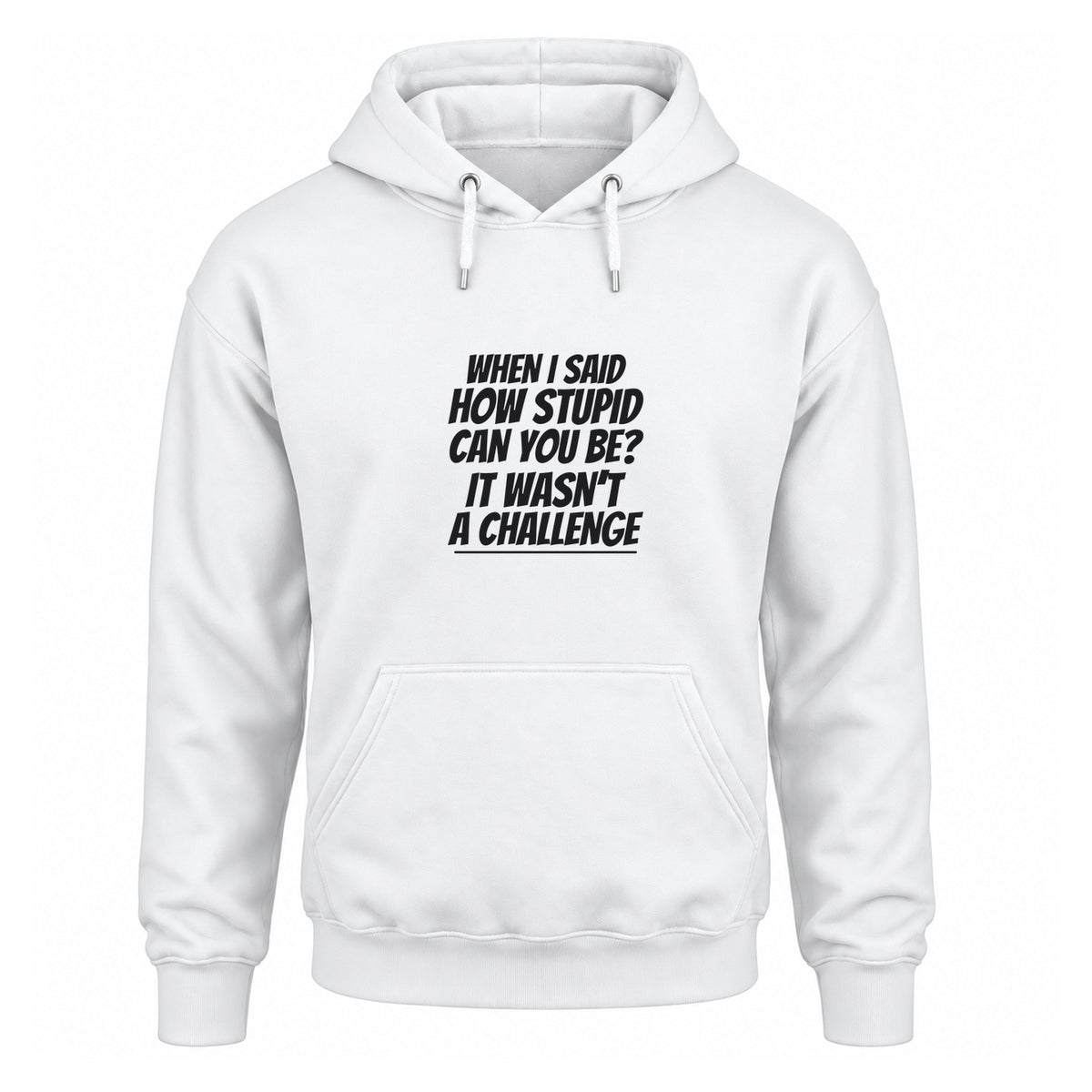 How Stupid Can You Be? - Fleece Hoodie
