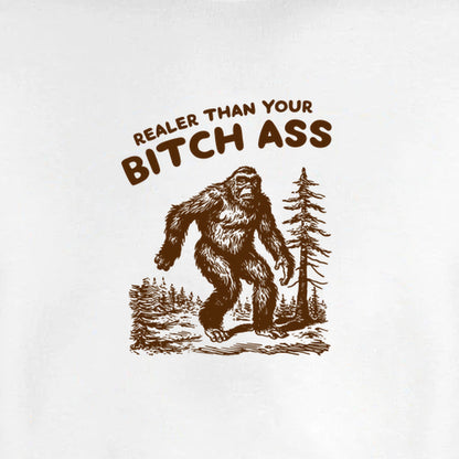 Realer Than Your Bitch Ass - Fleece Sweatshirt