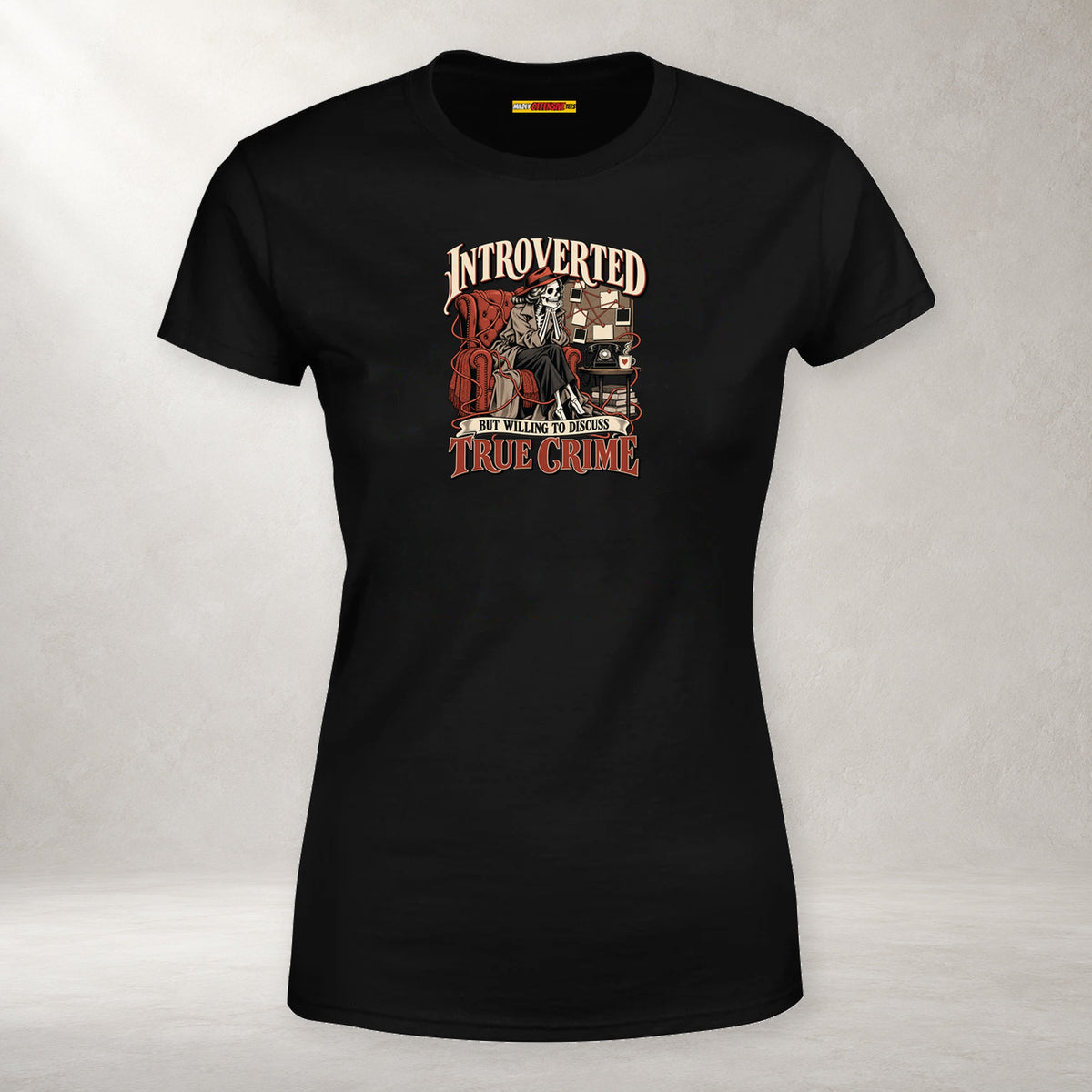 Introverted but Willing to Discuss True Crime - Women’s T-Shirt
